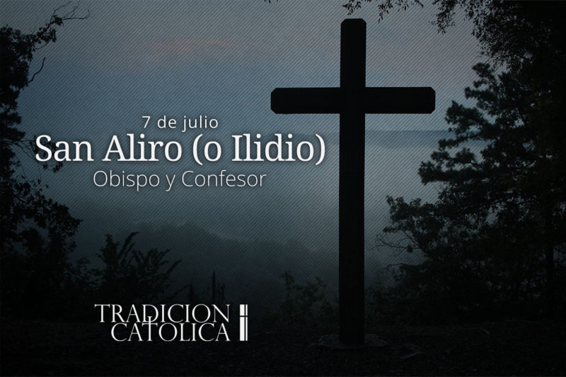 7 de Julio: San Aliro (o Ilidio)