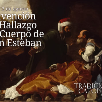 3 de Agosto: Invención o Hallazgo del Cuerpo de San Esteban