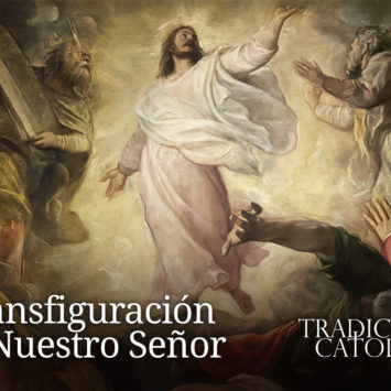 6 de Agosto: Transfiguración de Nuestro Señor