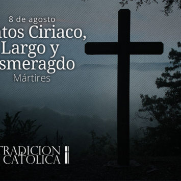 8 de Agosto: Santos Ciriaco, Largo y Esmeragdo
