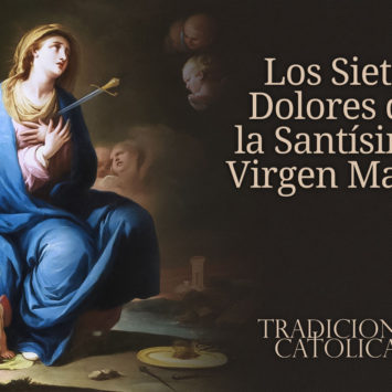 15 de Septiembre: Los Siete Dolores de la Santísima Virgen María